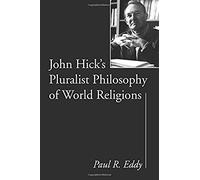 John Hick's Pluralist Philosophy Of World Religions