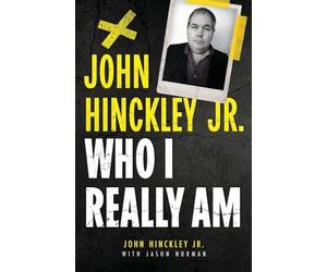 John Hinckley Jr.: Who I Really Am