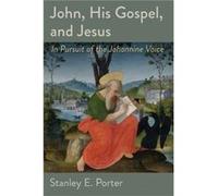 John His Gospel and Jesus by Stanley E. Porter Inconnu (Auteur)