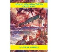 John Holdsworth Chief Mate by W. Clark Russell W. Clark Russell (Auteur)
