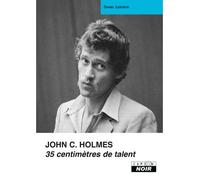 John Holmes : 35 cm de talent - Daniel Lesueur - Camion Blanc Eds - relié - Essai