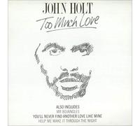 John Holt - JOHN HOLT - TOO MUCH LOVE 7in [36737]