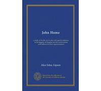 John Home (Vol-1): a study of his life and works with special reference to his tragedy of Douglas and the controversies with followed its first representations