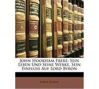 John Hookham Frere: Sein Leben Und Seine Werke, Sein Einfluss Auf Lord Byron Eichler, Albert (Auteur)