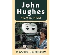 John Hughes: Film by Film