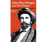 [(John Hunt Morgan and His Raiders )] [Author: Edison H. Thomas] [Dec-1985]