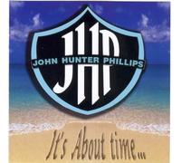 John Hunter Phillips - It's About Time