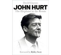 John Hurt The Elephant in the Room - David Clayton - The History Press - ebook (ePub) - Livre