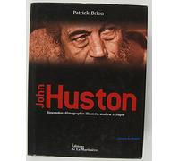 John Huston : Biographie, filmographie illustrée, analyse critique