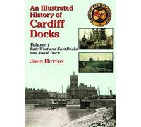 John Hutton An Illustrated History of Cardiff Docks Volume 1 (Poche)