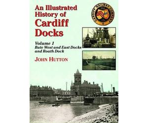 John Hutton An Illustrated History of Cardiff Docks Volume 1 (Poche)