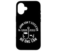 John « If John Can't Catch'em No One Can Fishing First Name » Coque pour iPhone 16