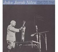JOHN JACOB NILES - John Jacob Niles Sings Folk Songs