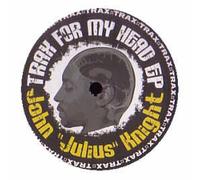 JOHN JULIUS KNIGHT / TRAX FOR MY HEAD EP