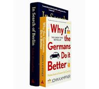 John Kampfner 2 Books Collection Set (In Search Of Berlin [Hardcover] & Why the Germans Do it Better)