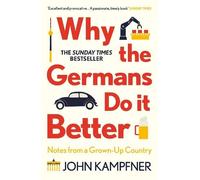 John Kampfner Why the Germans Do it Better (Poche)