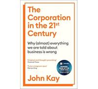John Kay - Corporation in the Twenty-First Century Why almost ever - G245z