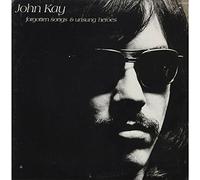 John Kay - Forgotten Songs & Unsung Heroes
