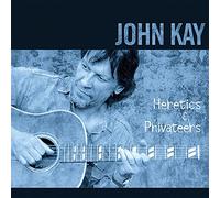 John Kay - Heretics and Privateers