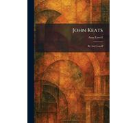 John Keats: By Amy Lowell