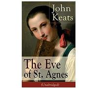 John Keats: The Eve Of St. Agnes (Unabridged)