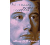 John Keats Without Compass - Jeffrey C. Robinson - UNM Press - ebook (ePub) - Livre