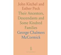 John Kitchel and Esther Peck: Their Ancestors, Descendants and Some Kindred Families