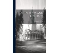 John Knox And His Times