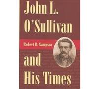 John L. O'Sullivan and His Times Robert Sampson (Auteur)