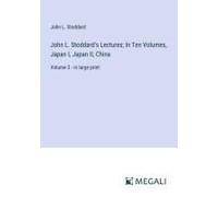 John L. Stoddard's Lectures; In Ten Volumes, Japan I, Japan Ii, China