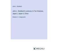 John L. Stoddard's Lectures; In Ten Volumes, Japan I, Japan Ii, China