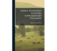 John L. Stoddard's Lectures. Supplementary Volume[s].