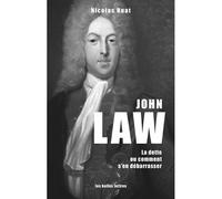 John Law La dette, ou comment s'en débarrasser - Nicolas Buat - Belles Lettres - broché - Essai