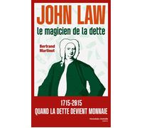 John Law, le magicien de la dette 1715-2015 quand la monnaie devient folle - Bertrand Martinot - Nouveau Monde Eds - broché - Biographie