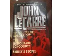 John Le Carre: Three Complete Novels : Tinker, Tailor, Soldier, Spy/the Honourable Schoolboy/Smiley's People