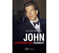 John, le dernier des Kennedy Le dernier des Kennedy - Olivier Royant - L'observatoire Eds De - broché - Biographie