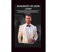 JOHN LEAKE: Biography of an American author and investigative journalist.