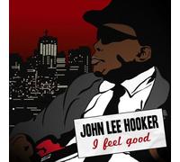 John Lee Hooker - I Feel Good!