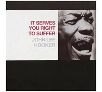 John Lee Hooker - It Serves You Right to Suffer