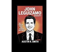 JOHN LEGUIZAMO BIOGRAPHY: The Rise of a Voice That Changed Hollywood