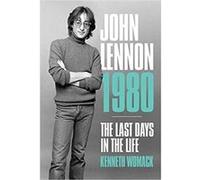 John Lennon 1980 The Final Days by Kenneth Womack Kenneth Womack (Auteur)