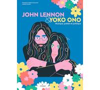 John Lennon & Yoko Ono. Musique, poésie et politique