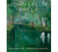 John Leslie Breck: American Impressionist