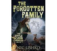 John Little - The Forgotten Family: Book 5 in the Little John Chronicles