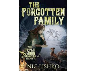 John Little - The Forgotten Family: Book 5 in the Little John Chronicles