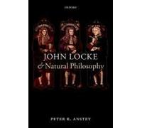 John Locke and Natural Philosophy Peter R. Anstey Peter R Anstey (Auteur)