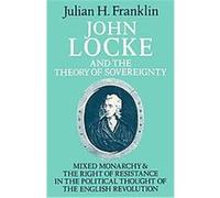 John Locke and the Theory of Sovereignty, Cambridge Studies in the History and Theory of Politics Julian H. Franklin (Auteur)
