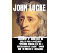JOHN LOCKE: Biography of John Locke An English philosopher and physician, widely seen as a leading Enlightenment thinker and the father of liberalism.