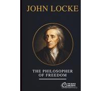 John Locke: The Philosopher of Freedom