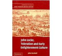 John Locke, Toleration and Early Enlightenment Culture, Cambridge Studies in Early Modern British History John Marshall (Auteur)